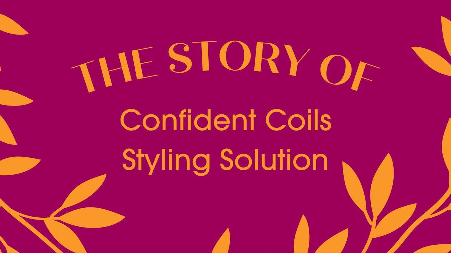 Click to Watch the Story of Confident Coils Styling Solution