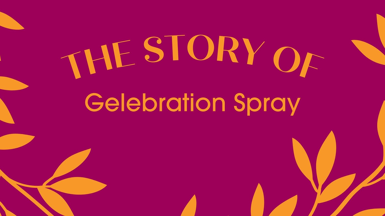 Click to Watch the Story of Gelebration Spray