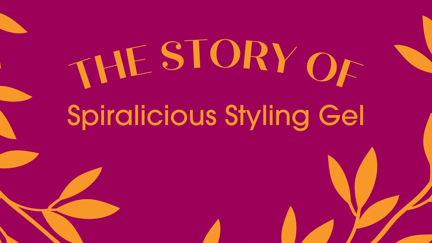 Click to Watch the Story of Spiralicious Styling Gel